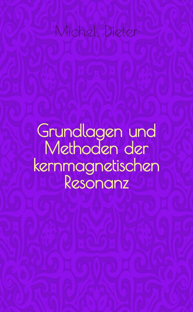 Grundlagen und Methoden der kernmagnetischen Resonanz