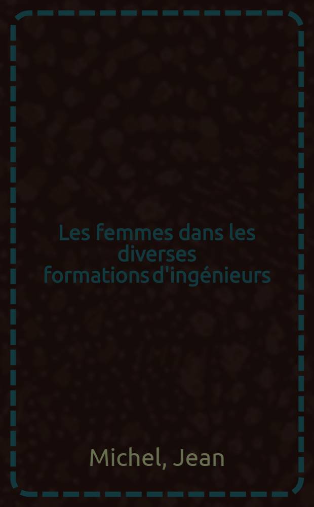 Les femmes dans les diverses formations d'ingénieurs