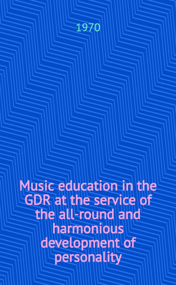 Music education in the GDR at the service of the all-round and harmonious development of personality