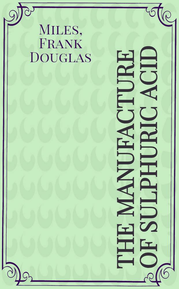 The manufacture of sulphuric acid (contact process)