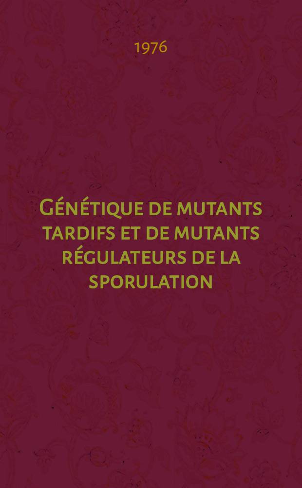 Génétique de mutants tardifs et de mutants régulateurs de la sporulation : Thèse