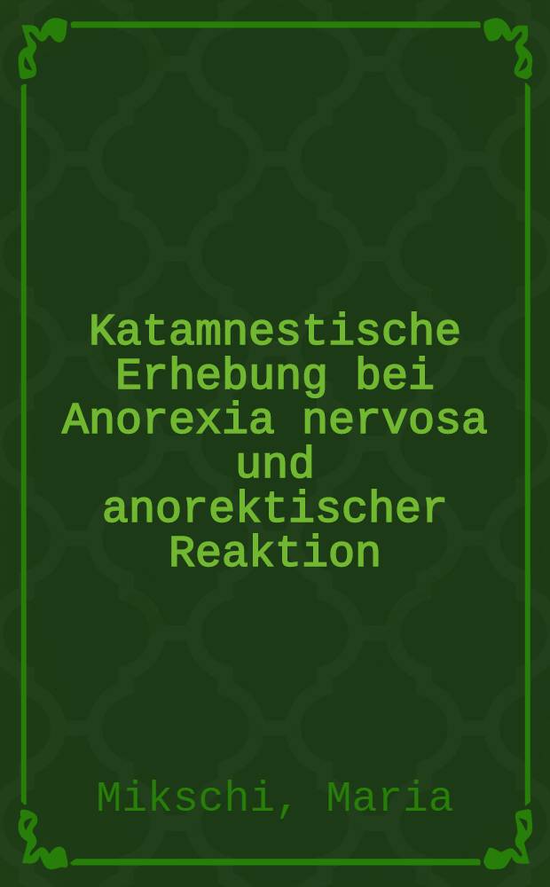 Katamnestische Erhebung bei Anorexia nervosa und anorektischer Reaktion : Inaug.-Diss