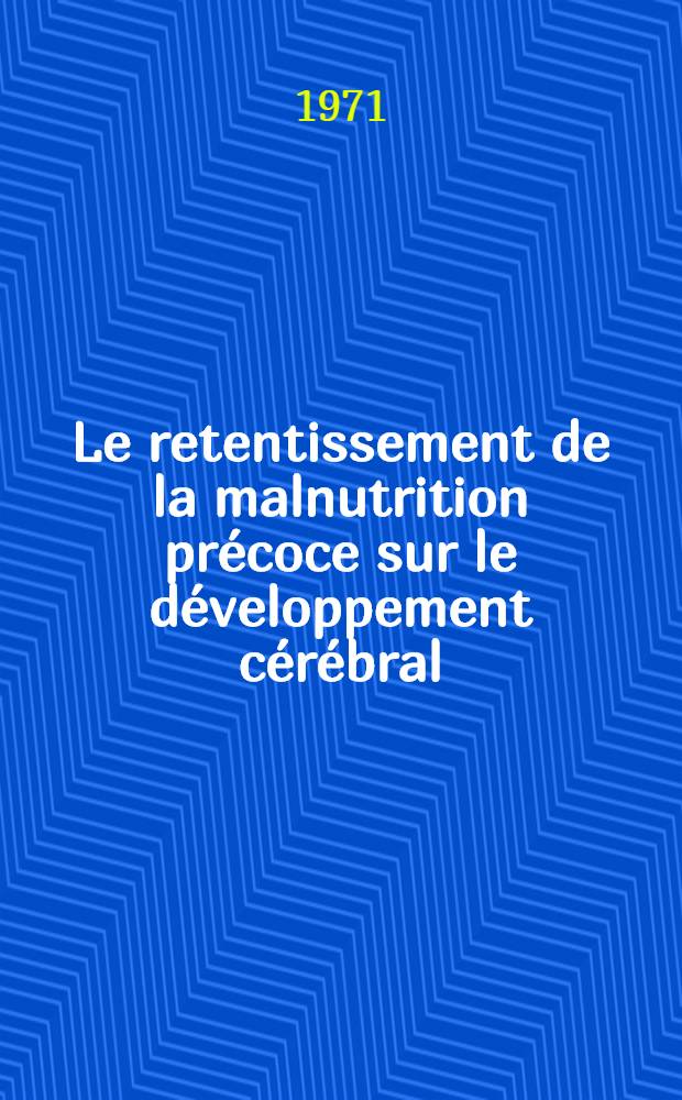 Le retentissement de la malnutrition précoce sur le développement cérébral : Importance de l'apport protéique durant les six premiers mois de la vie : Thèse ..