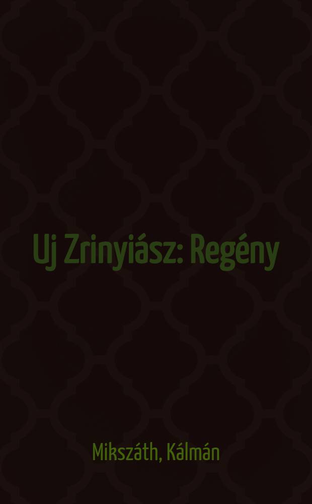 Uj Zrinyiász : Regény