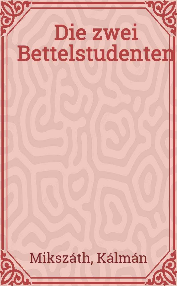 Die zwei Bettelstudenten : Roman