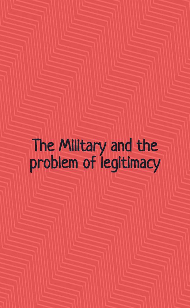 The Military and the problem of legitimacy : Symposium