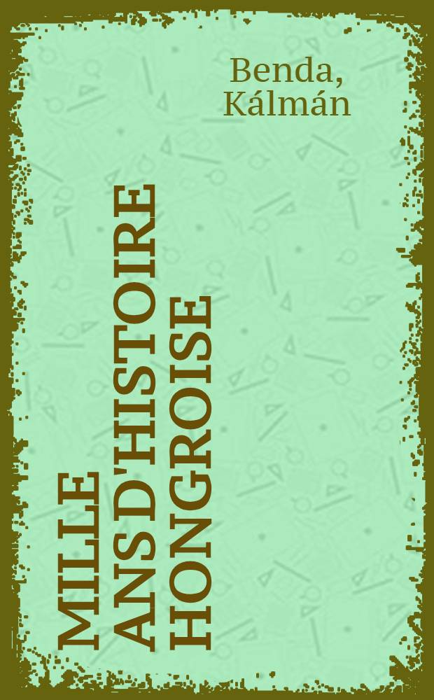 Mille ans d'histoire hongroise