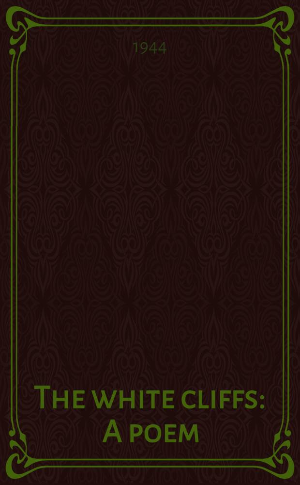 The white cliffs : A poem