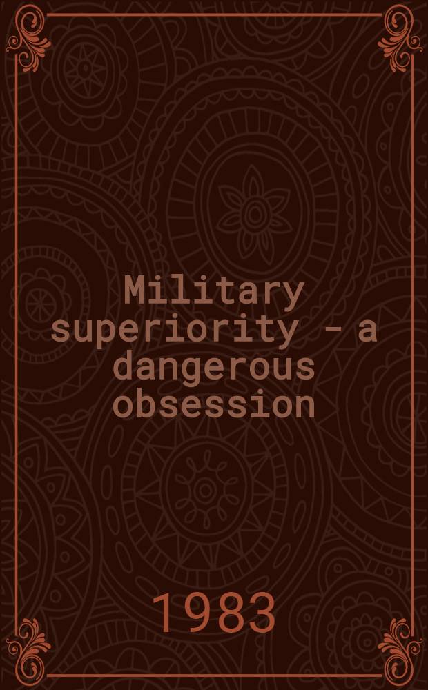 Military superiority - a dangerous obsession