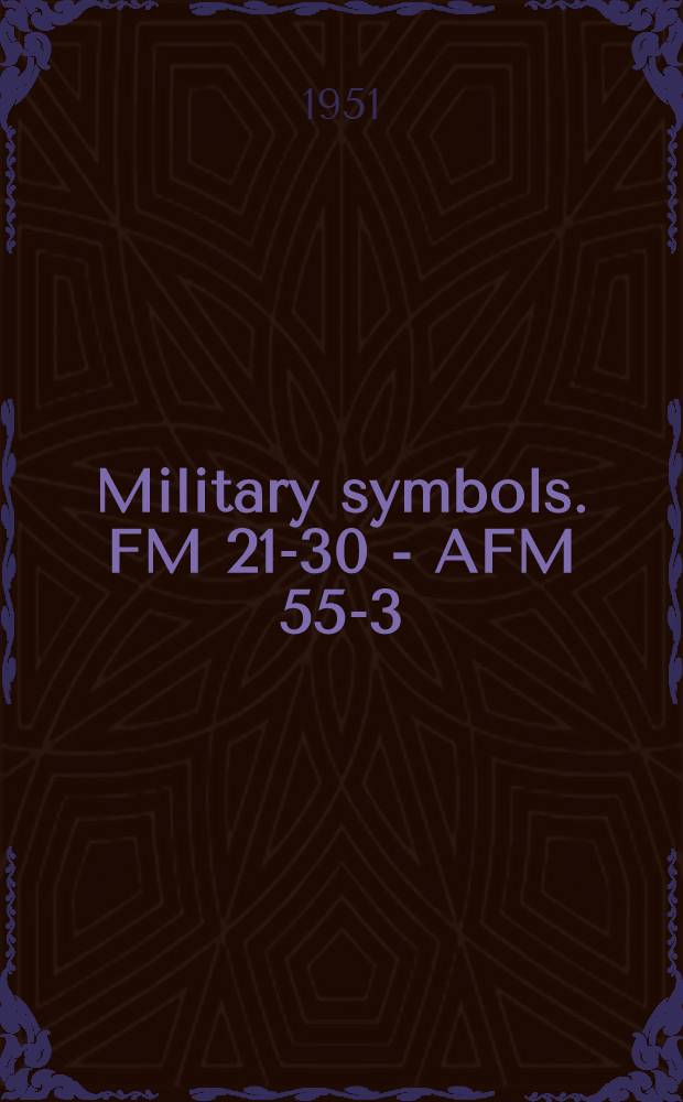 Military symbols. FM 21-30 - AFM 55-3 = Военные символы