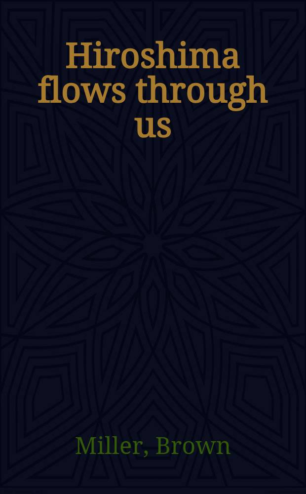 Hiroshima flows through us : Poems