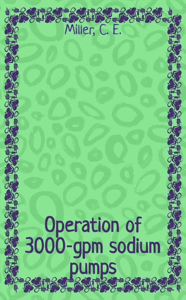 Operation of 3000-gpm sodium pumps