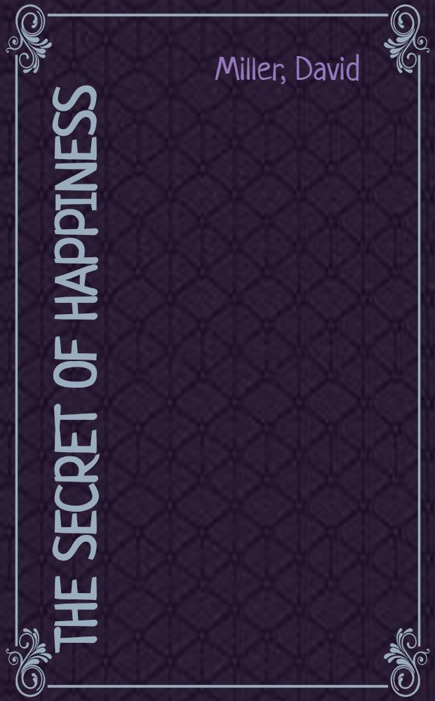 The secret of happiness : How to enjoy life