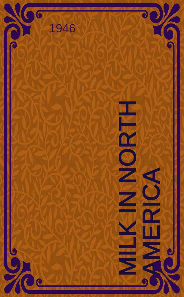 Milk in North America : A report ... by the members of the milk mission following their investigation in the United States of America and Canada during May and June, 1946