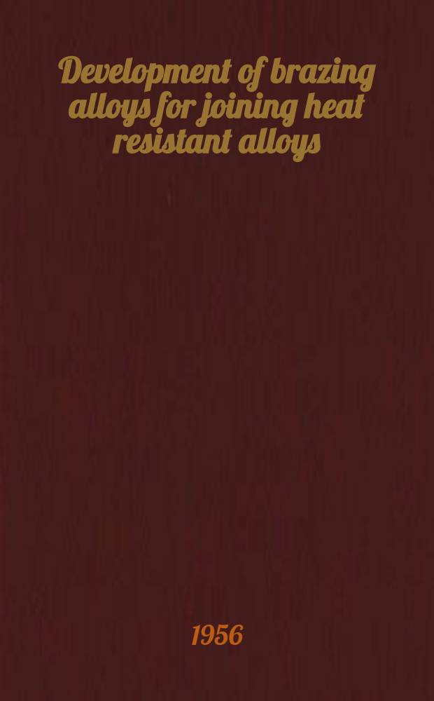 Development of brazing alloys for joining heat resistant alloys