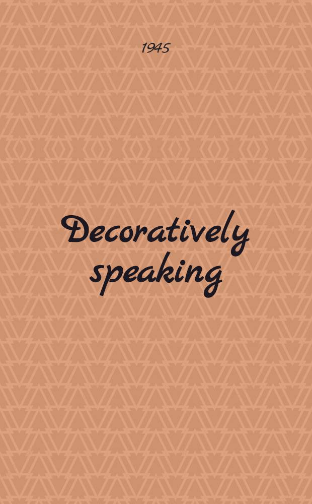 Decoratively speaking : The essentials and principles of interior decoration