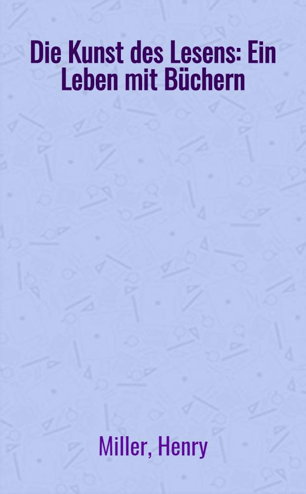 Die Kunst des Lesens : Ein Leben mit Büchern