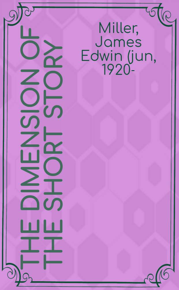 The dimension of the short story : A crit. anthology