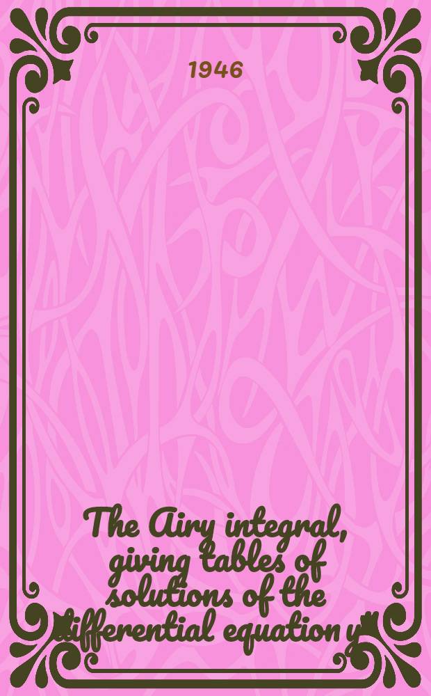The Airy integral, giving tables of solutions of the differential equation y"=xy