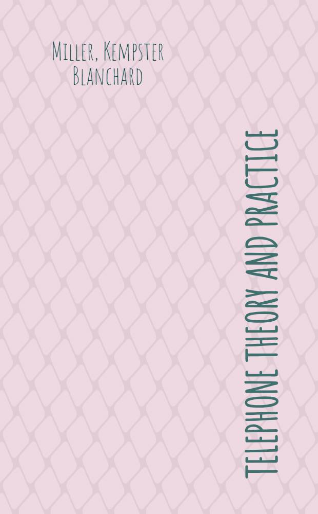 Telephone theory and practice : Automatic swithing and auxiliary equipment