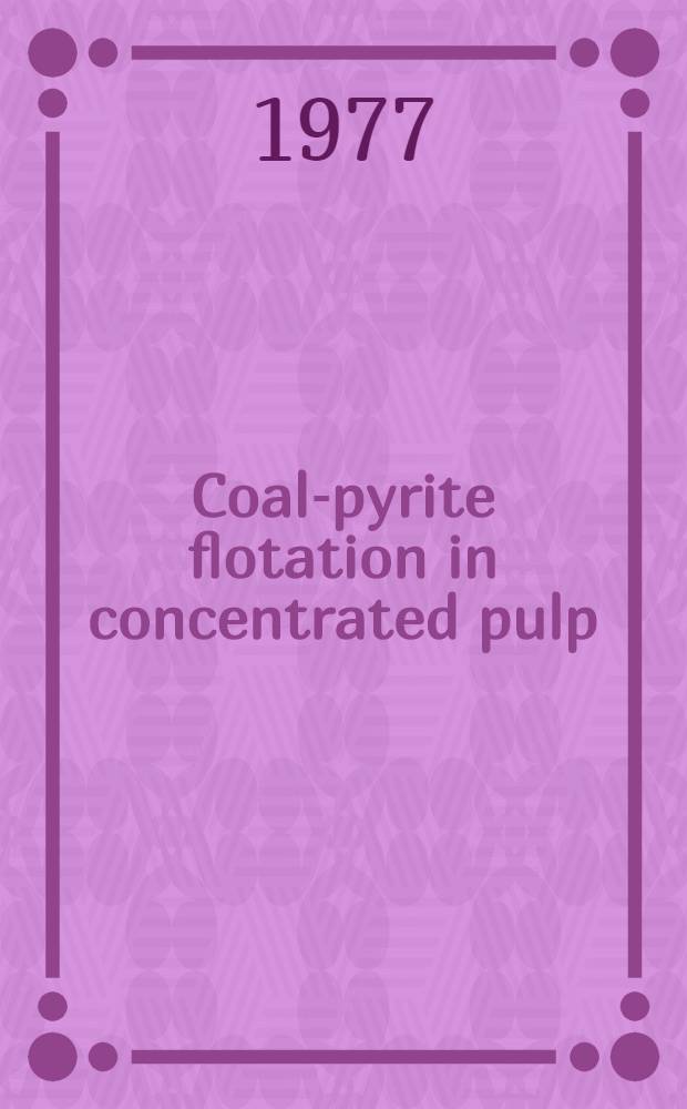 Coal-pyrite flotation in concentrated pulp : A pilot plant study