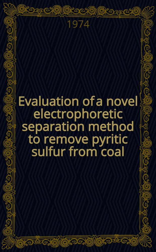 Evaluation of a novel electrophoretic separation method to remove pyritic sulfur from coal