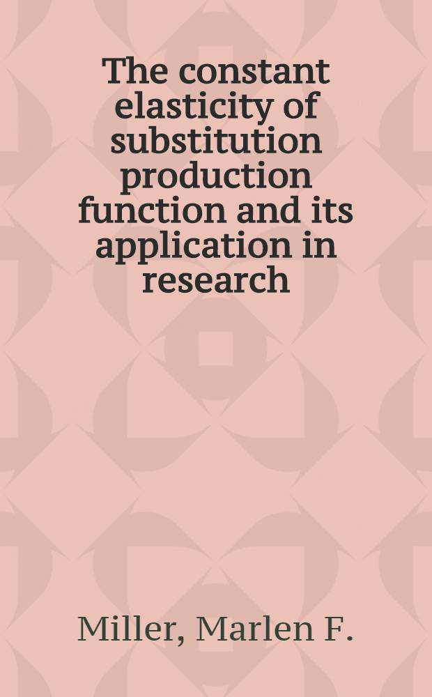 The constant elasticity of substitution production function and its application in research