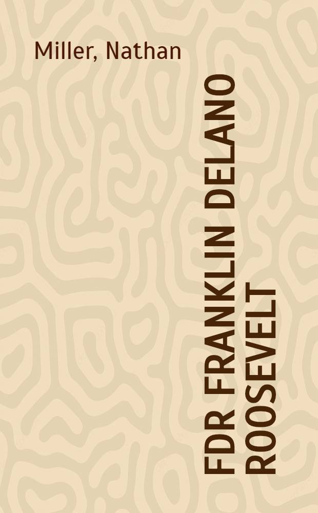 FDR [Franklin Delano Roosevelt] : An intimate history