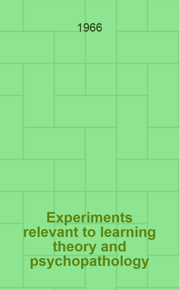 Experiments relevant to learning theory and psychopathology : Evening lecture