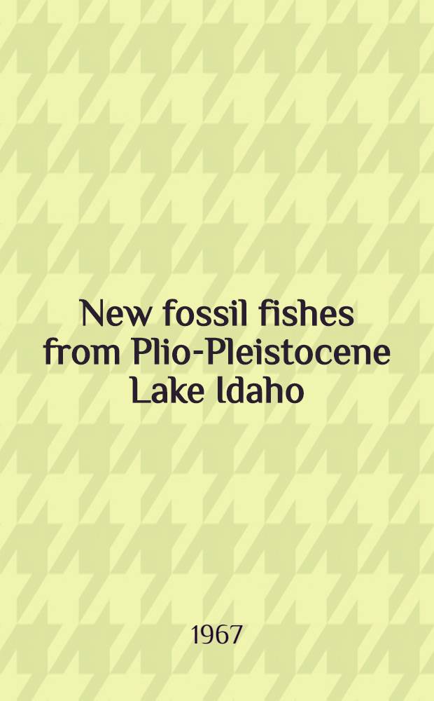 New fossil fishes from Plio-Pleistocene Lake Idaho