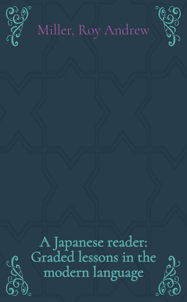 A Japanese reader : Graded lessons in the modern language