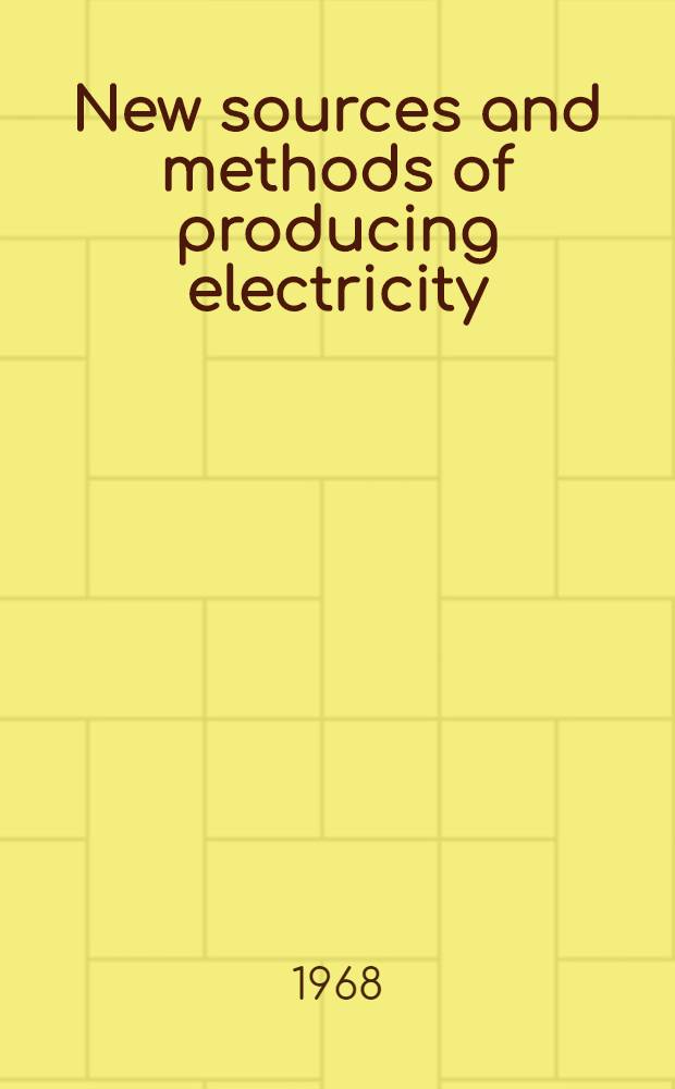 New sources and methods of producing electricity