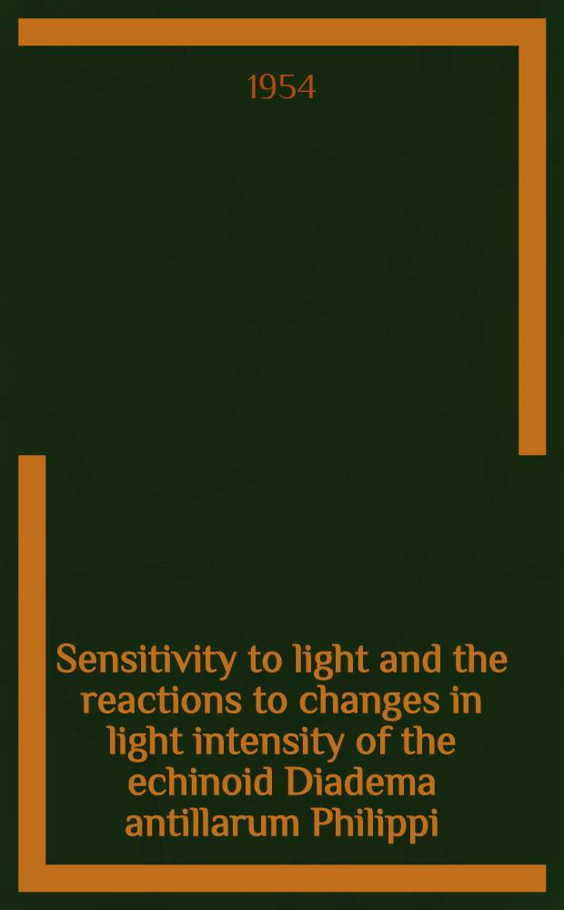 Sensitivity to light and the reactions to changes in light intensity of the echinoid Diadema antillarum Philippi