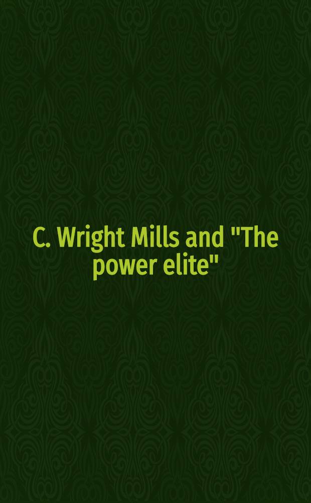 C. Wright Mills and "The power elite"