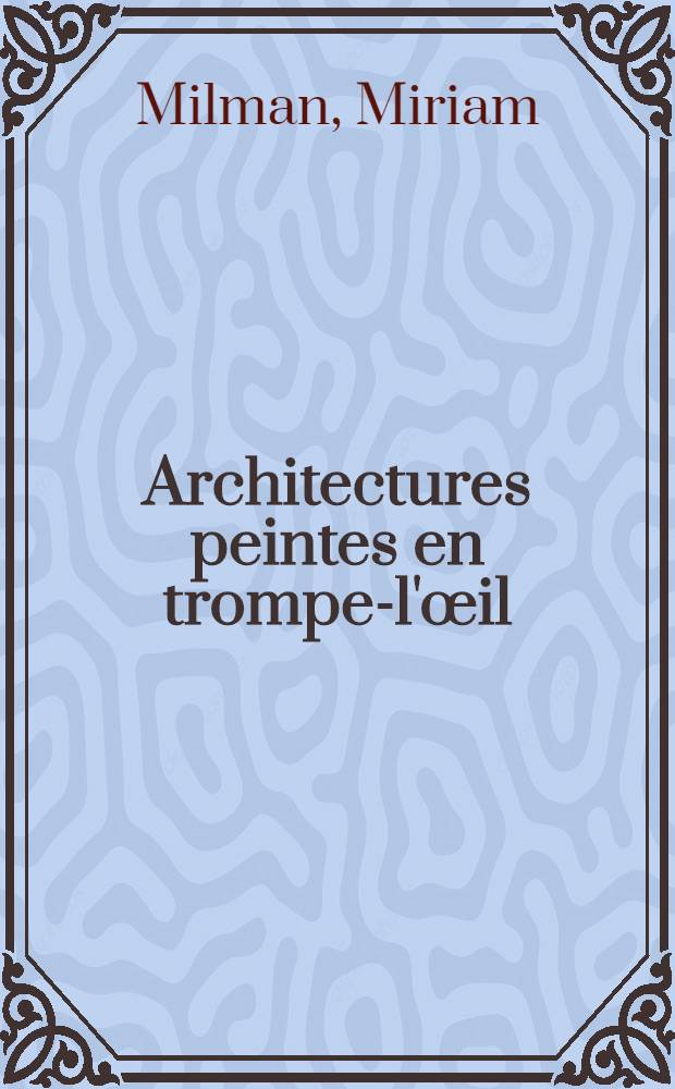 Architectures peintes en trompe-l'&oelig;il