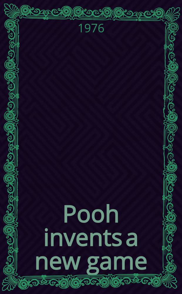 Pooh invents a new game : A story from "The house at Pooh corner"
