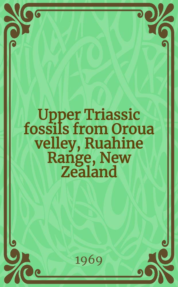 Upper Triassic fossils from Oroua velley, Ruahine Range, New Zealand
