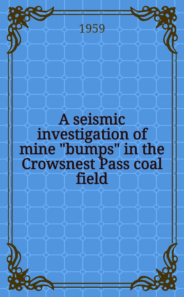 A seismic investigation of mine "bumps" in the Crowsnest Pass coal field