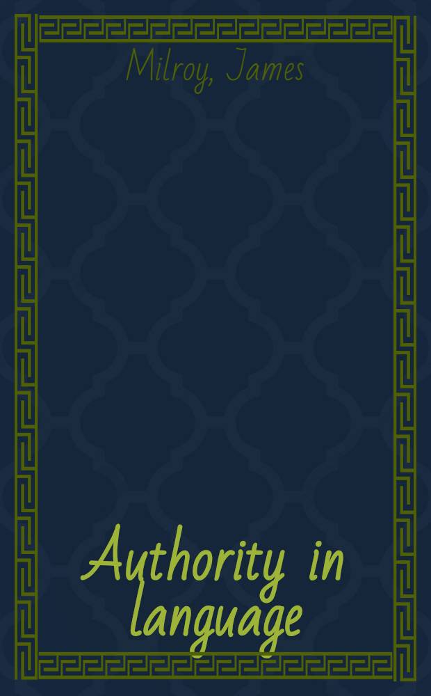 Authority in language : Investigating lang. prescription a. standardisation