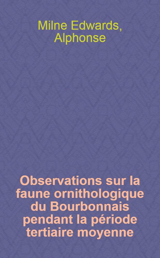 Observations sur la faune ornithologique du Bourbonnais pendant la p&eacute;riode tertiaire moyenne