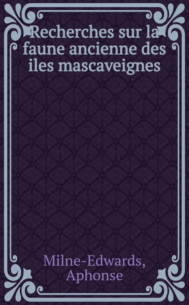 Recherches sur la faune ancienne des iles mascaveignes