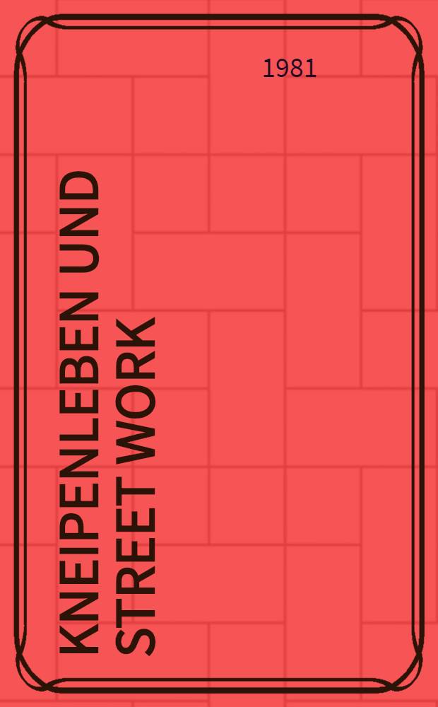 Kneipenleben und street work : Eine Analyse der Interaktions- und Kommunikationsstrukturen zweier Stammbesuchergruppen einer proletarischen Eck-Kneipe u. der in diesem Kontext möglichen Ansätze von street work : Diss