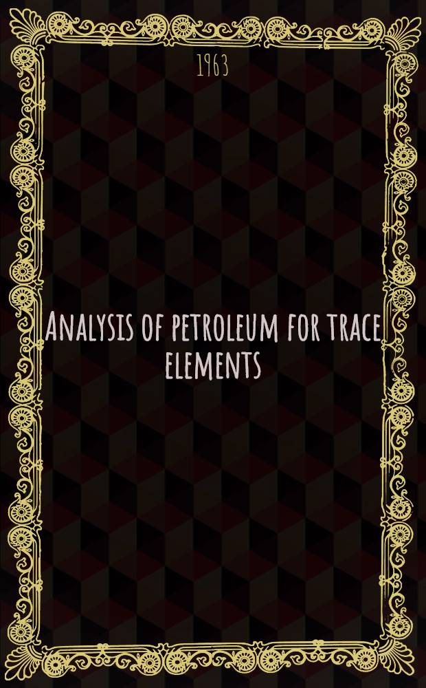 Analysis of petroleum for trace elements