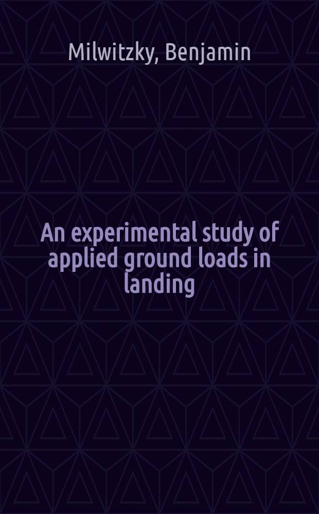 An experimental study of applied ground loads in landing