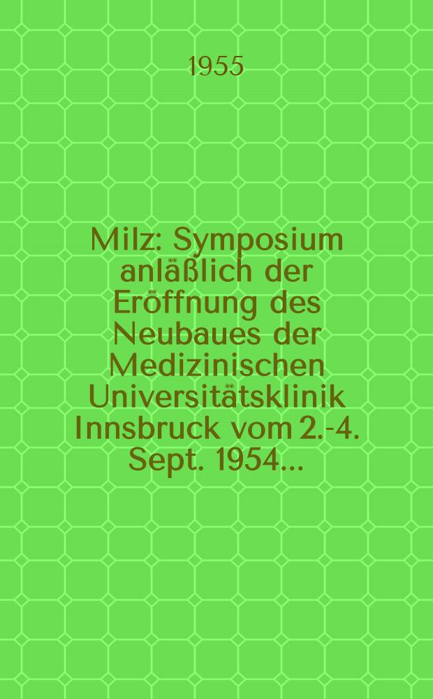 Milz : Symposium anläßlich der Eröffnung des Neubaues der Medizinischen Universitätsklinik Innsbruck vom 2.-4. Sept. 1954 ..