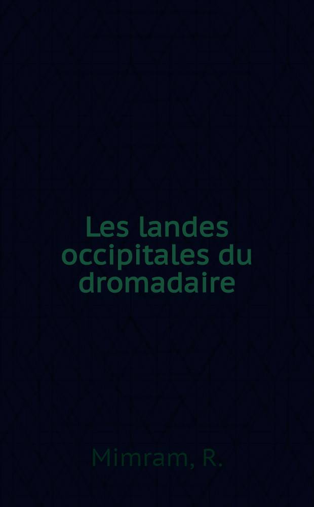 Les landes occipitales du dromadaire