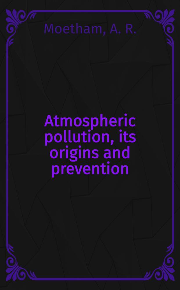 Atmospheric pollution, its origins and prevention