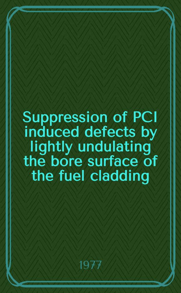 Suppression of PCI induced defects by lightly undulating the bore surface of the fuel cladding