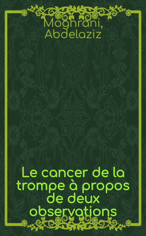 Le cancer de la trompe à propos de deux observations : Thèse ..