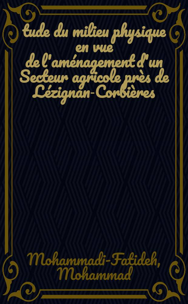 &Eacute;tude du milieu physique en vue de l'am&eacute;nagement d'un Secteur agricole pr&egrave;s de L&eacute;zignan-Corbi&egrave;res (Aude) : Th&egrave;se ..
